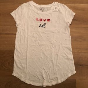 Loft - Love is all T-shirt